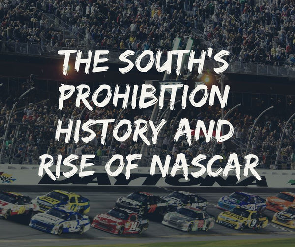 The South’s Prohibition History and Rise of NASCAR