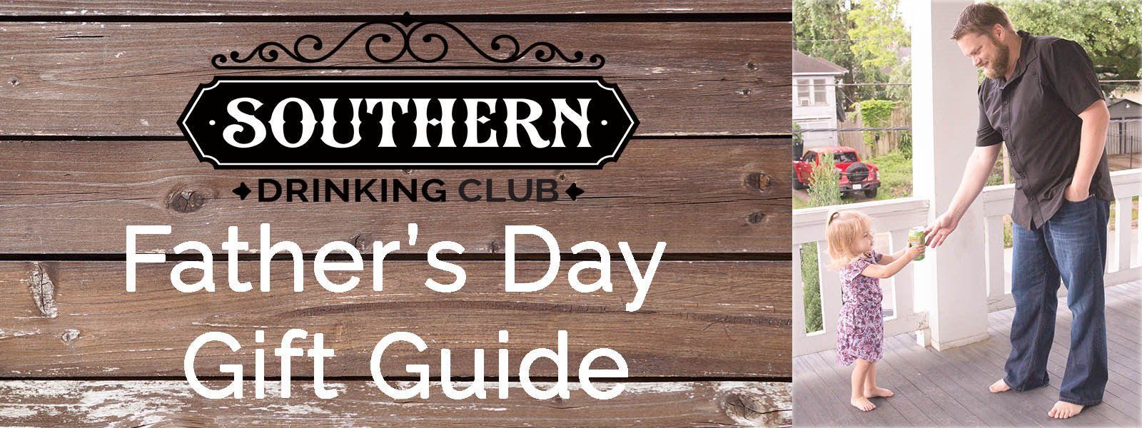Fathers Day Gift Guide - Southern Drinking Club