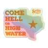 Texas Come Hell or High Water Decal